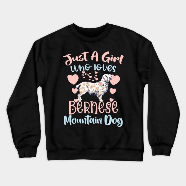 Just A Girl Who Loves Bernese Mountain Dog Crewneck Sweatshirt by AbstractA